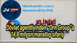 Dövlət agentliyindən “Orn Group”a 148 milyon manatlıq sifariş [upl. by Bahr709]