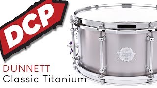 Dunnett Classic Titanium Snare Drum 14x7 Raw Finish [upl. by Patrizio]