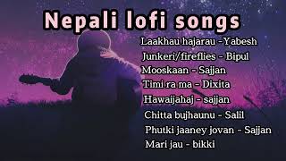 Nepali lofi songs  chill mix songs collection [upl. by Hassin]