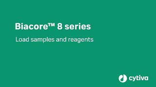 Biacore™ 8 series ― Load samples and reagents [upl. by Ecerahs]