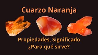 Cuarzo Naranja Significado Propiedades ¿Para qué sirve la piedra [upl. by Etnohs]