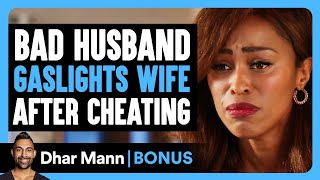 BAD HUSBAND Gaslights WIFE After CHEATING  Dhar Mann Bonus [upl. by Znieh]