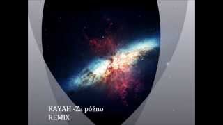 KAYAH Za późno  REMIX [upl. by Aseena]