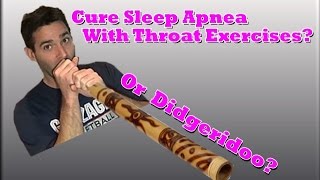 Cure Sleep Apnea and Snoring With Didgeridoo Or Throat Exercises [upl. by Sheffy]