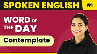 Word of the Day  Contemplate  Magnet Brains Spoken English Course  Meaning of Contemplate [upl. by Elatan]