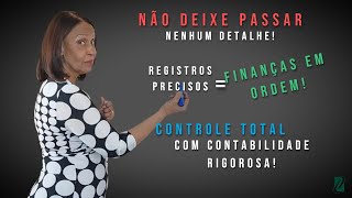 Por Que Um Registro Contábil Rigoroso é Essencial para o Sucesso [upl. by Adnac]