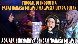 TINGGAL DIINDONESIA PAKAI BAHASA MELAYU MALAYSIA UTARA PULAK❗KENAPA GA BOLEH [upl. by Adalheid122]