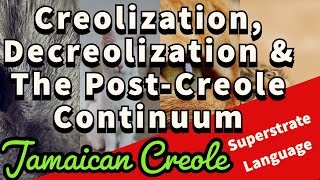 Creolization  Decreolization  Superstrate Language  Jamaican Creole  Post Creole Continuum [upl. by Notlehs]