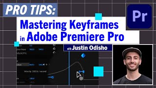 ProTips Mastering Keyframes in Premiere Pro with Justin Odisho [upl. by Ojahtnamas]