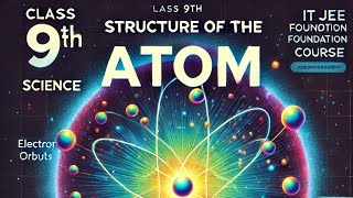 quotStructure of the Atom  Class 9 Science  IIT JEE Foundationquot [upl. by Inavoj]