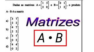 Produto Matricial  Dadas as matrizes A e B o produto A • B é a matriz matemática math [upl. by Emmer]