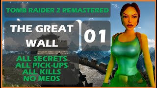 Tomb Raider 2 Remastered  01 THE GREAT WALL  ALL SECRETS  ALL PICKUPS  ALL KILLS  NO MEDS [upl. by Irehs]