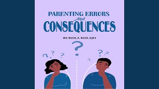 005Chapter 32  Parenting Errors and Consequences [upl. by Poucher]