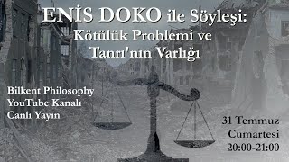 Enis Doko ile Söyleşi Kötülük Problemi [upl. by Lazaro]