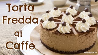 Torta Fredda al Caffè e Panna Senza Cottura  Ricetta Facile  55Winston55 [upl. by Myrtia89]