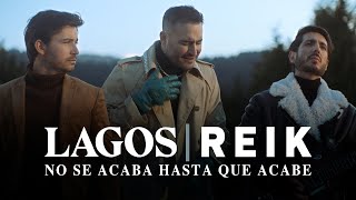 Lagos amp Reik  No Se Acaba Hasta Que Acabe Video Oficial [upl. by Mungo865]