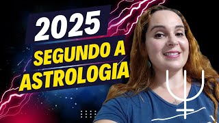 Previsões e Tendências para 2025 segundo a Astrologia [upl. by Shlomo407]