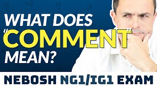 What Does quotCOMMENTquot Mean NEBOSH Exam Question Command Word  NG1IG1 OBE [upl. by Akinot]