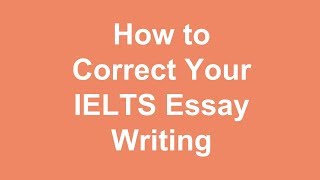 How to Correct Your IELTS Essay Writing [upl. by Zorina118]