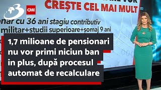 17 milioane de pensionari nu vor primi niciun ban in plus după procesul automat de recalculare [upl. by Einttirb]