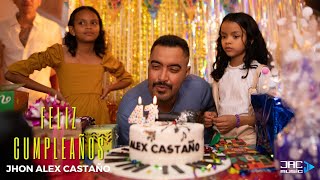 FELIZ CUMPLEAÑOS  JHON ALEX CASTAÑO Video Oficial [upl. by Ennaillij]