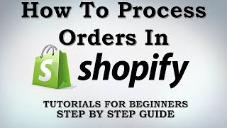 How To Process Orders In Shopify Platform For Your Ecommerce Website [upl. by Tlok]