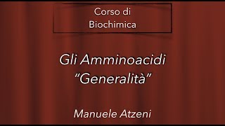 Gli amminoacidi  L22 [upl. by Melessa713]