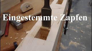 Eingestemmte Zapfen Zimmererstyle oder Die Geheimnisse des Zapfenlochs [upl. by Kit]