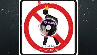 DJ Dabblez  Dont Cross The Duke [upl. by Adahsar369]