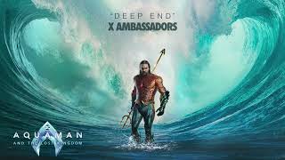 X Ambassadors  Deep End  Aquaman and the Lost Kingdom Soundtrack  WaterTower [upl. by Siegel257]