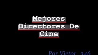 Los 8 Mejores Directores De Cine [upl. by Nasia]