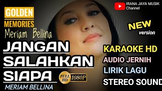 Karaoke JANGAN SALAHKAN SIAPA MERIAM BELLINA KARAOKE LIRIK HD POP LAGU TANPA VOCAL IRANA JAYA MUSIK [upl. by Arej425]