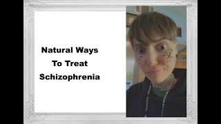 Natural Ways To Treat Schizophrenia [upl. by Daas]