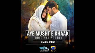 AYE MUSHT E KHAAK OST Original Sound Track Male Version  Shani Arshad  Sana Javed  Feroze Khan [upl. by Amice]