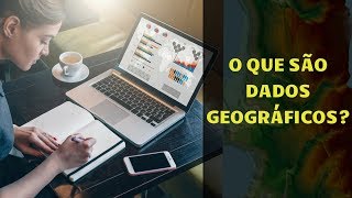 Conceitos Fundamentais sobre Dados Geográficos  Aula de Geoprocessamento [upl. by Nnaerb]