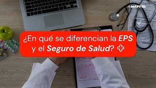 ¿En qué se diferencia un plan EPS y un Seguro de Salud  MAPFRE [upl. by Elmaleh]