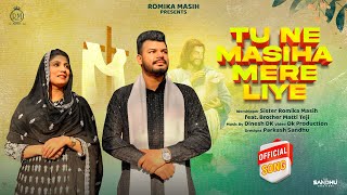 New Masih Song 2023  Tu ne Masiha Mere Liye Official Video  Sister Romika Masih Ft Matti Teji [upl. by Hurwit163]