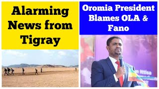 Alarming News from Tigray  Oromia President Blames OLA amp Fano [upl. by Tom]