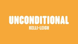 KelliLeigh  Unconditional Lyrics [upl. by Millda996]