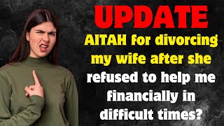 AITAH for divorcing my wife after she refused to help me financially in difficult times [upl. by Lazarus]