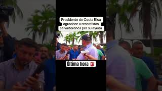 Presidente de Costa Rica agradece a delegación Salvadoreña por ayudar su país 🫡👏🏻 [upl. by Aniram]