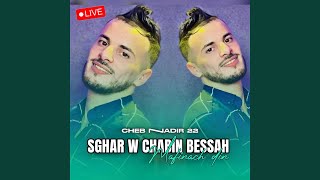 Sghar W Chabin Bessah Mafinach Din Live [upl. by Amle]