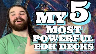 My 5 Most Powerful EDH Decks [upl. by Ykcin]