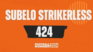 FM24 424 Strikerless Subeloooooooo  Meta Tactics [upl. by Trebor860]