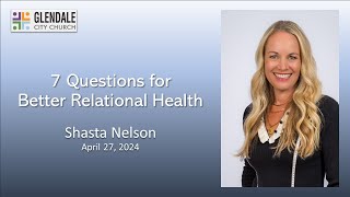 4272024  Shasta Nelson  quot 7 Questions for Better Relational Health quot [upl. by Herminia]