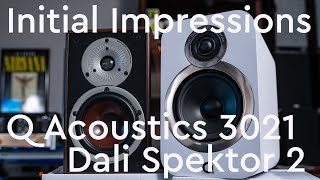 Q Acoustics 3020i and Dali Spektor 2 Initial Impressions [upl. by Garibold]