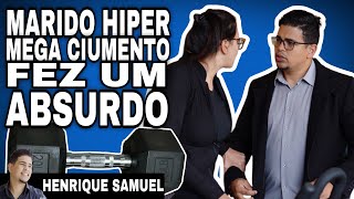 Hiper mega ciumento esse marido sai dos limites l Henrique Samuel [upl. by Wrightson]