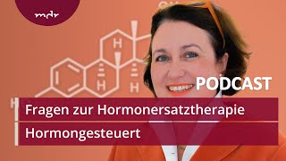 8 Fragen zur Hormonersatztherapie Teil1  Podcast Hormongesteuert  MDR [upl. by Enneiluj]