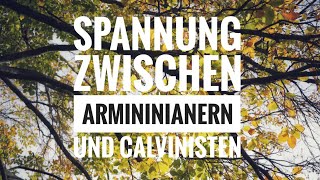 Tension between Calvinists and Arminians Spannung zwischen Calvinisten und Arminianern ausloten [upl. by Doley]