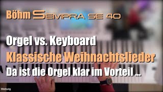 Böhm Sempra SE40  quotKlassische Weihnachtsliederquot  Orgel vs Keyboard  118 [upl. by Sherj]